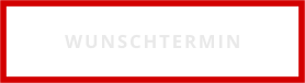 WUNSCHTERMIN